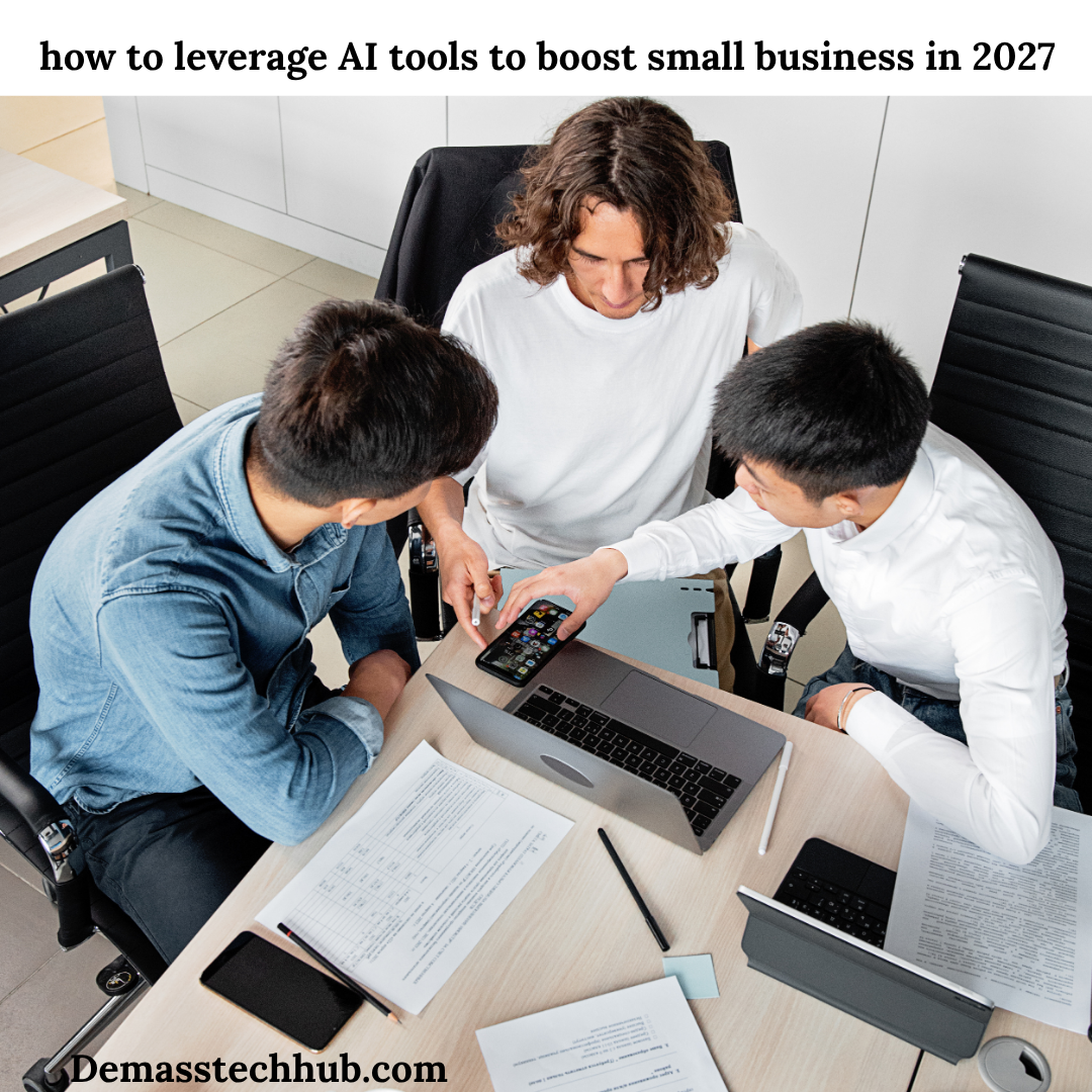 How to Leverage AI Tools to Boost Small Businesses in 2027